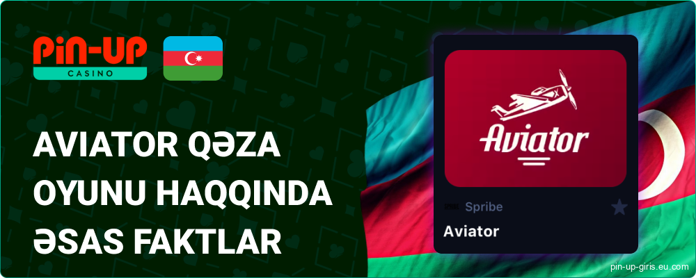 Aviator Oyunu haqqında əsas faktlar Pin Up Azərbaycanca