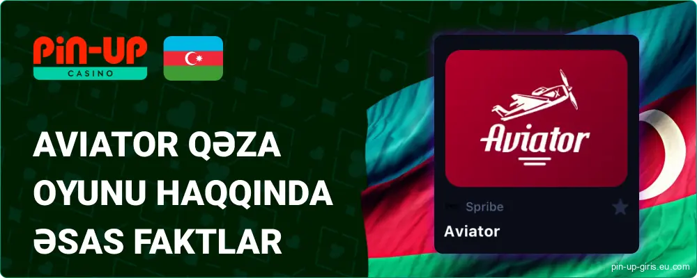 Aviator Oyunu haqqında əsas faktlar Pin Up Azərbaycanca
