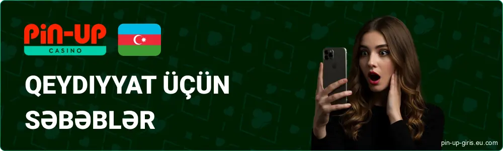 Azərbaycanda Pin Up-da Qeydiyyatdan Keçməyin Səbəbləri