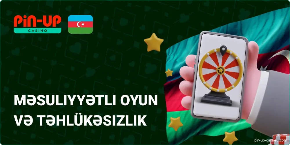 Pin Up Azərbaycanda Məsuliyyətli Oyun və Təhlükəsizlik