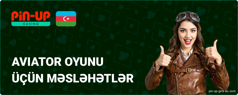 Aviator Game Pin Up Azərbaycanca oyununda məsləhətlər və qalibiyyət strategiyaları
