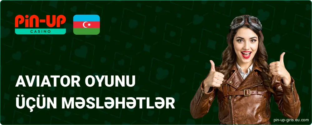 Aviator Game Pin Up Azərbaycanca oyununda məsləhətlər və qalibiyyət strategiyaları