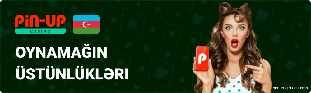 Pin Up Azərbaycan oyununun üstünlükləri