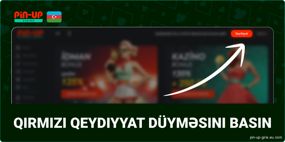 Pin Up veb saytında, Azərbaycandakı qırmızı "Qeydiyyatdan keç" düyməsini basın